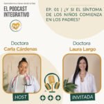 El Podcast Integrativo con la Dra. Carla Cárdenas
